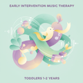 Early Intervention Music Therapy: 1–2 Years